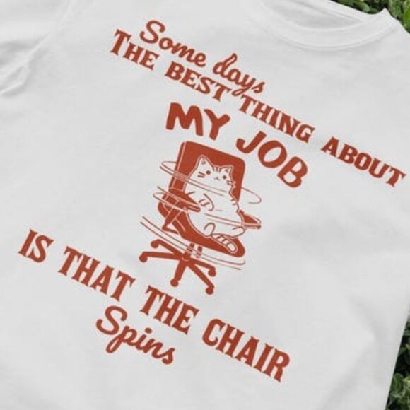 Funny Office Humor Tee - My Job Chair Spins Tee - Picture 2 of 3